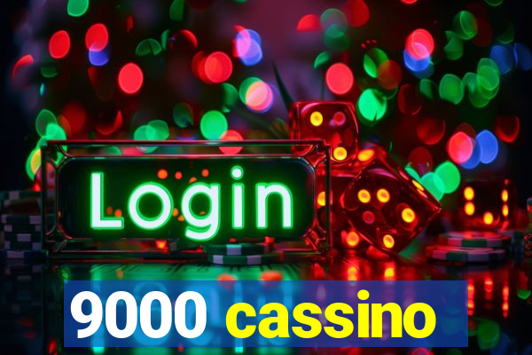 9000 cassino